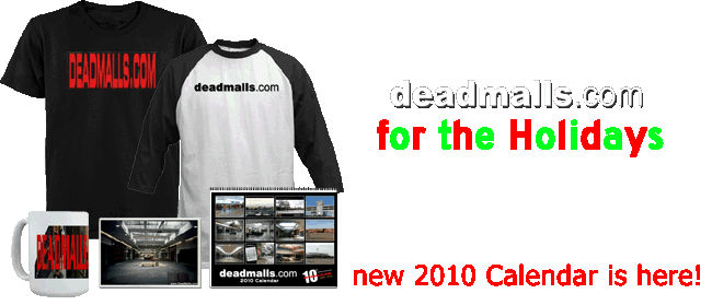 Own your own Deadmalls.com T-Shirt, Calendar, and more!  Click here...